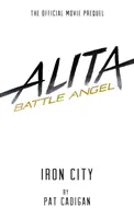 Alita: Bojový anjel - Železné mesto - Alita: Battle Angel - Iron City