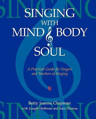 Spev mysľou, telom a dušou: Praktická príručka pre spevákov a učiteľov spevu - Singing with Mind, Body, and Soul: A Practical Guide for Singers and Teachers of Singing