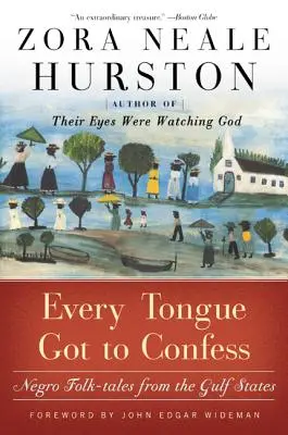 Každý jazyk sa musí priznať: černošské ľudové rozprávky zo štátov Perzského zálivu - Every Tongue Got to Confess: Negro Folk-Tales from the Gulf States