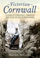 Viktoriánsky Cornwall - pohľad na Cornwall očami našich predkov - Victorian Cornwall - A Look at Cornwall Through the Eyes of our Forefathers