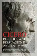 Cicero: Politika a presviedčanie v starovekom Ríme - Cicero: Politics and Persuasion in Ancient Rome