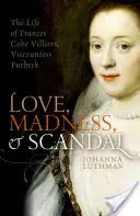 Láska, šialenstvo a škandál: Život Frances Coke Villiersovej, vikomtky Purbeck - Love, Madness, and Scandal: The Life of Frances Coke Villiers, Viscountess Purbeck