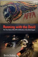 Behanie s diablom: Pravdivý príbeh o infiltrácii Atf do Hells Angels - Running with the Devil: The True Story Of The Atf's Infiltration Of The Hells Angels
