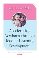 Urýchlenie rozvoja učenia novorodencov až po batoľatá - Accelerating Newborn Through Toddler Learning Development