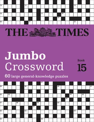 The Times 2 Jumbo Crossword Book 15: 60 svetoznámych krížoviek z Times2 - The Times 2 Jumbo Crossword Book 15: 60 World-Famous Crossword Puzzles from the Times2