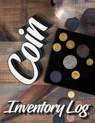 Inventárny denník mincí: Katalóg a organizácia mincí s týmto denníkom pre zberateľov mincí (Záznamník hodnôt a záznamov) - Coin Inventory Log: Catalog and Organize Coins with this Logbook for Coin Collectors (Value And Record Note Book)
