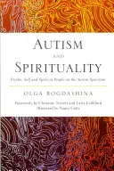 Autizmus a spiritualita: Psychika, ja a duch u ľudí s autizmom - Autism and Spirituality: Psyche, Self and Spirit in People on the Autism Spectrum