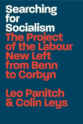Hľadanie socializmu: Projekt labouristickej novej ľavice od Benna po Corbyna - Searching for Socialism: The Project of the Labour New Left from Benn to Corbyn