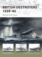 Britské torpédoborce 1939 - 1945: Triedy postavené v čase vojny - British Destroyers 1939-45: Wartime-Built Classes