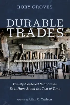 Trvanlivé obchody: Hospodárstvo zamerané na rodinu, ktoré prešlo skúškou času - Durable Trades: Family-Centered Economies That Have Stood the Test of Time