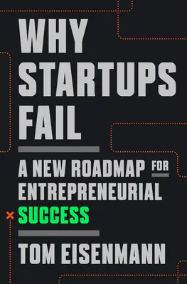 Prečo startupy zlyhávajú: Nový plán na dosiahnutie podnikateľského úspechu - Why Startups Fail: A New Roadmap for Entrepreneurial Success