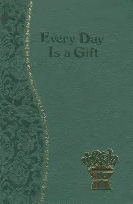 Každý deň je dar: Minútové meditácie na každý deň z Biblie a spisov svätých - Every Day Is a Gift: Minute Meditations for Every Day Taken from the Holy Bible and the Writings of the Saints