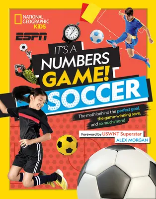 Je to hra čísel! Futbal: Futbal: Matematika za perfektným gólom, víťazným zákrokom a oveľa viac! - It's a Numbers Game! Soccer: The Math Behind the Perfect Goal, the Game-Winning Save, and So Much More!