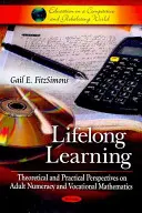 Celoživotné vzdelávanie - teoretické a praktické perspektívy matematickej gramotnosti dospelých a odbornej matematiky - Lifelong Learning - Theoretical & Practical Perspectives on Adult Numeracy & Vocational Mathematics