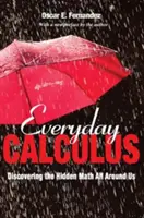 Kalkul na každý deň: Objavovanie skrytej matematiky všade okolo nás - Everyday Calculus: Discovering the Hidden Math All Around Us