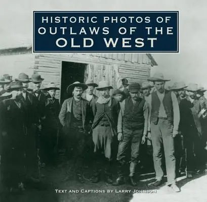Historické fotografie zločincov starého Západu - Historic Photos of Outlaws of the Old West