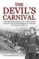 Diablov karneval - Prvých sto dní Armagedonu 1. prápor Northumberlandských fusilierov august - december 1914 - Devil's Carnival - The First Hundred Days of Armageddon 1st Battalion Northumberland Fusiliers August - December 1914