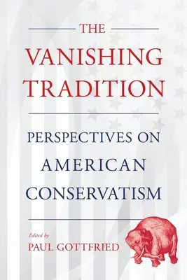 Miznúca tradícia: Perspektívy amerického konzervativizmu - Vanishing Tradition: Perspectives on American Conservatism
