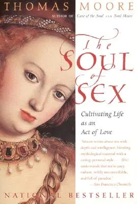 Duša sexu: Kniha: Sex: Kultivácia života ako akt lásky - The Soul of Sex: Cultivating Life as an Act of Love