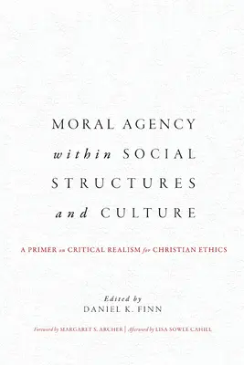 Morálne konanie v rámci sociálnych štruktúr a kultúry: A Primer on Critical Realism for Christian Ethics (Základné poznatky o kritickom realizme pre kresťanskú etiku) - Moral Agency within Social Structures and Culture: A Primer on Critical Realism for Christian Ethics