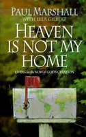 Nebo nie je môj domov: Učiť sa žiť v Božom stvorení - Heaven is Not My Home: Learning to Live in God's Creation