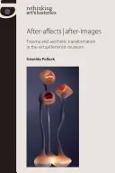 After-affects / After-images: Trauma a estetická transformácia vo virtuálnom feministickom múzeu - After-affects / after-images: Trauma and aesthetic transformation in the virtual feminist museum