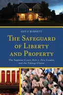 Ochrana slobody a majetku: Najvyšší súd, prípad Kelo v. New London a klauzula o zábere - The Safeguard of Liberty and Property: The Supreme Court, Kelo v. New London, and the Takings Clause