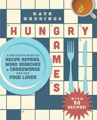 Hladové hry: Chutná kniha opráv receptov, hľadania slov a krížoviek pre milovníkov jedla - Hungry Games: A Delicious Book of Recipe Repairs, Word Searches & Crosswords for the Food Lover
