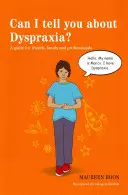 Môžem vám povedať o dyspraxii? Príručka pre priateľov, rodinu a odborníkov - Can I Tell You about Dyspraxia?: A Guide for Friends, Family and Professionals