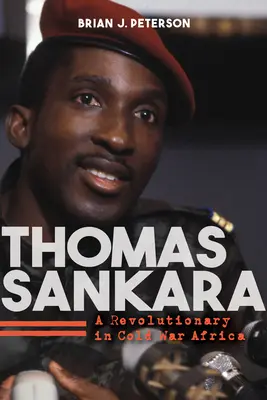 Thomas Sankara: Revolucionár v Afrike počas studenej vojny - Thomas Sankara: A Revolutionary in Cold War Africa