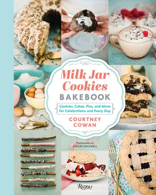 Milk Jar Cookies Bakebook: Sušienky, koláče, torty a ďalšie recepty na oslavy a každý deň - Milk Jar Cookies Bakebook: Cookie, Cakes, Pies, and More for Celebrations and Every Day