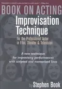 Kniha o herectve: Kniha: Improvizácia herectva pri hovorení napísaných replík - Book on Acting: Improvising Acting While Speaking Scripted Lines
