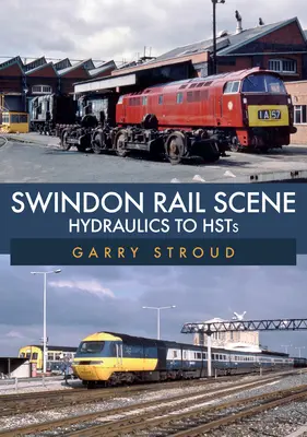 Swindon Rail Scene: Hydraulika k Hsts - Swindon Rail Scene: Hydraulics to Hsts