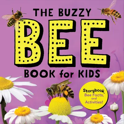 Bzučiaca kniha pre deti: Kniha príbehov, faktov o včelách a aktivít! - The Buzzy Bee Book for Kids: Storybook, Bee Facts, and Activities!