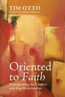 Orientácia na vieru: Premena konfliktu v súvislosti s homosexuálnymi vzťahmi - Oriented to Faith: Transforming the Conflict Over Gay Relationships