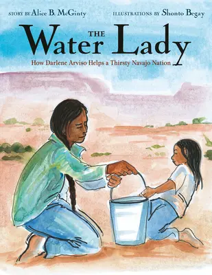 Vodná pani: Ako Darlene Arviso pomáha smädnému národu Navajo - The Water Lady: How Darlene Arviso Helps a Thirsty Navajo Nation