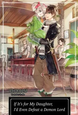 Ak je to pre moju dcéru, porazil by som aj Pána démonov: Diel 1 - If It's for My Daughter, I'd Even Defeat a Demon Lord: Volume 1