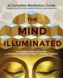 Osvietená myseľ - Kompletný sprievodca meditáciou, ktorý integruje budhistickú múdrosť a vedu o mozgu pre väčšiu všímavosť - Mind Illuminated - A Complete Meditation Guide Integrating Buddhist Wisdom and Brain Science for Greater Mindfulness
