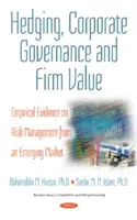 Hedging, správa a riadenie spoločností a hodnota firmy - empirické dôkazy o riadení rizík na rozvíjajúcom sa trhu - Hedging, Corporate Governance & Firm Value - Empirical Evidence on Risk Management from an Emerging Market