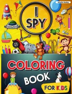 I Spy Omaľovánky pre deti: Špiónske maľovanky, skvelá kniha s učebnými aktivitami, špiónske knihy pre deti - I Spy Coloring Book for Kids: Coloring and Guessing Game for Kids, I Spy Coloring Book, Great Learning Activity Book, I Spy Books for Kids