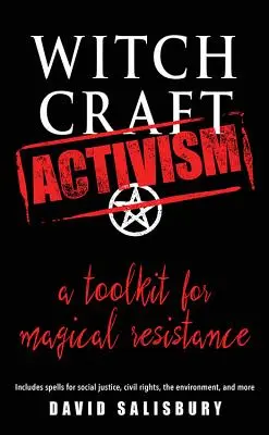 Čarodejnícky aktivizmus: (obsahuje kúzla pre sociálnu spravodlivosť, občianske práva, životné prostredie a ďalšie) - Witchcraft Activism: A Toolkit for Magical Resistance (Includes Spells for Social Justice, Civil Rights, the Environment, and More)