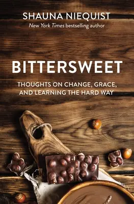 Sladko-horké: Vydanie: Myšlienky o zmene, milosti a ťažkej ceste k poznaniu - Bittersweet: Thoughts on Change, Grace, and Learning the Hard Way