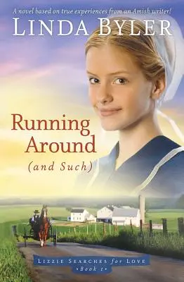 Behanie okolo (a podobne): Amišský spisovateľ: Román podľa skutočných zážitkov! - Running Around (and Such): A Novel Based on True Experiences from an Amish Writer!