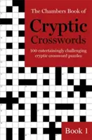 The Chambers Book of Cryptic Crossword, Book 1: 100 zábavne náročných krížoviek - The Chambers Book of Cryptic Crosswords, Book 1: 100 Entertainingly Challenging Cryptic Crossword Puzzles