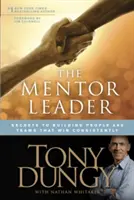 Mentor Leader: Tajomstvo budovania ľudí a tímov, ktoré neustále víťazia - The Mentor Leader: Secrets to Building People and Teams That Win Consistently