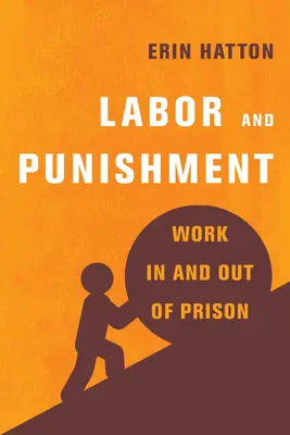 Práca a trest: Práca vo väzení a mimo neho - Labor and Punishment: Work in and Out of Prison