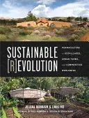 Udržateľná revolúcia: Permakultúra v ekosídliskách, mestských farmách a komunitách na celom svete - Sustainable Revolution: Permaculture in Ecovillages, Urban Farms, and Communities Worldwide
