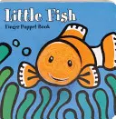 Malá rybka: Knižka s prstovými maňuškami - Little Fish: Finger Puppet Book