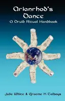 Arianrhodov tanec - Príručka druidských rituálov - Arianrhod's Dance - A Druid Ritual Handbook