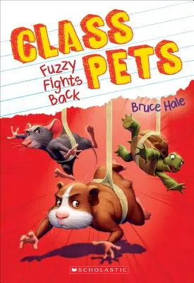 Chlpatý bojuje späť (Triedni maznáčikovia #4), 4 - Fuzzy Fights Back (Class Pets #4), 4